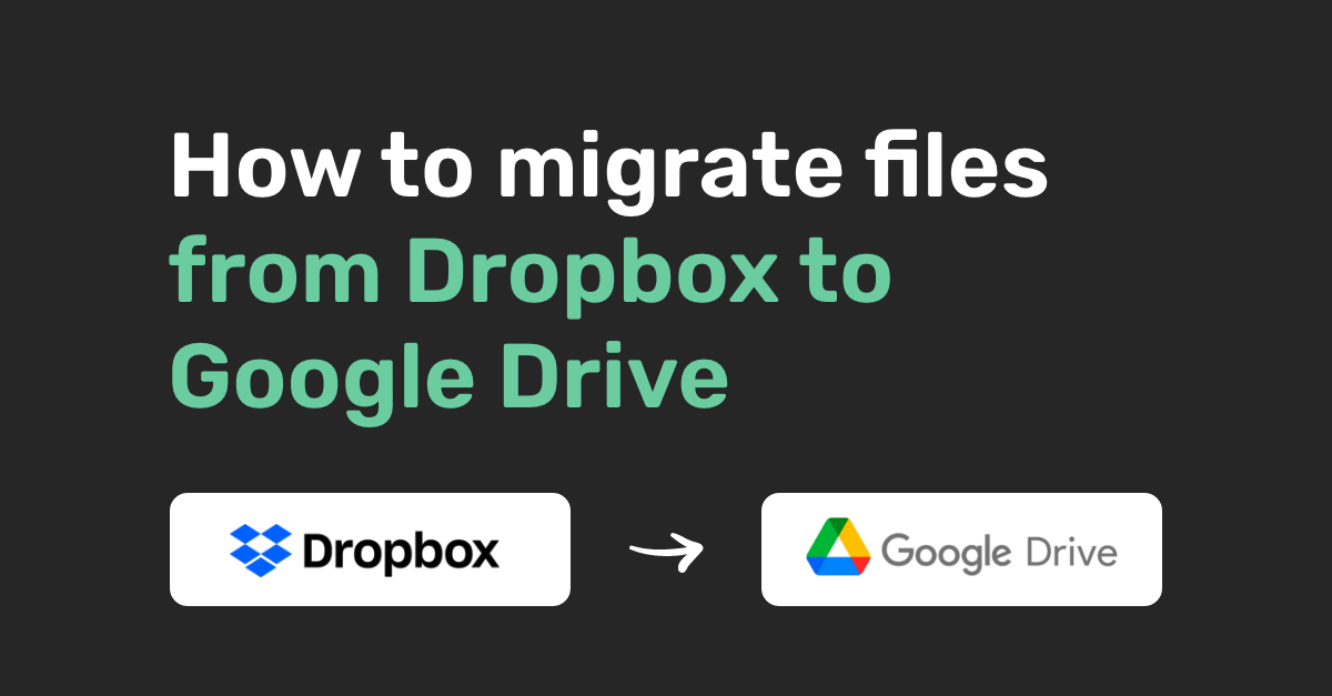 How to migrate files from Dropbox to Google Drive