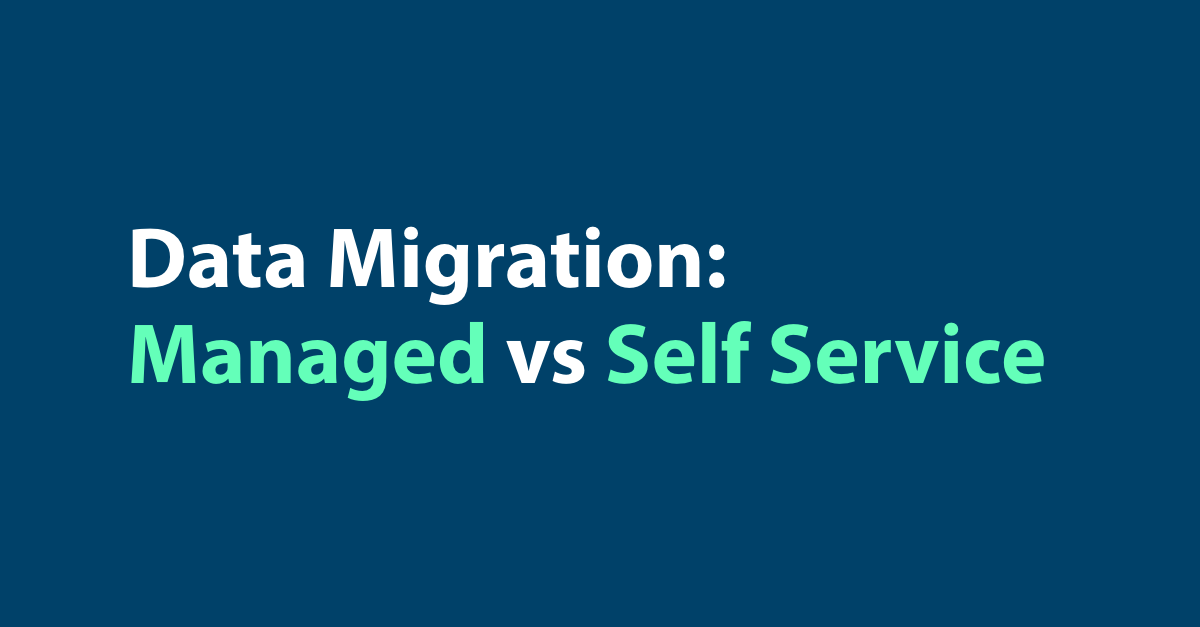 Should you do managed or self-service data migration?