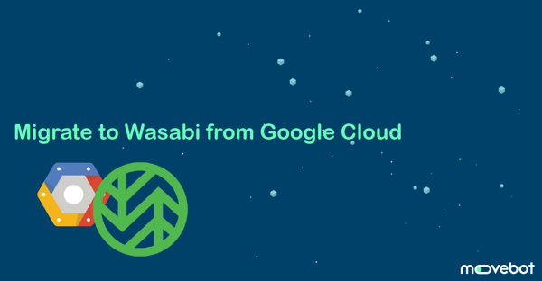 Migrate Google Cloud to Wasabi