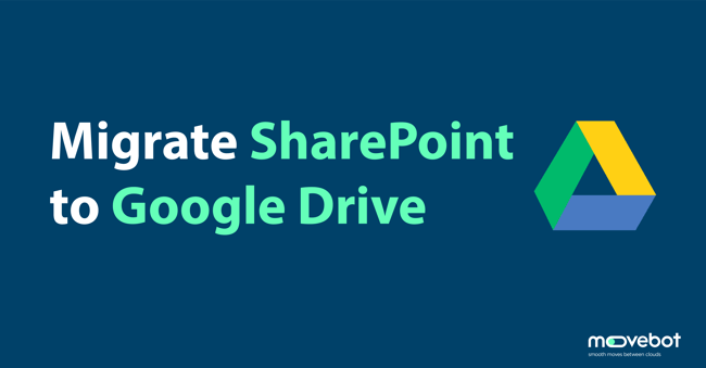 sharepoint to google drive migrations