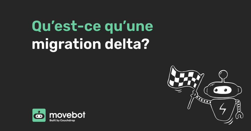 Qu'est-ce qu'une migration delta?